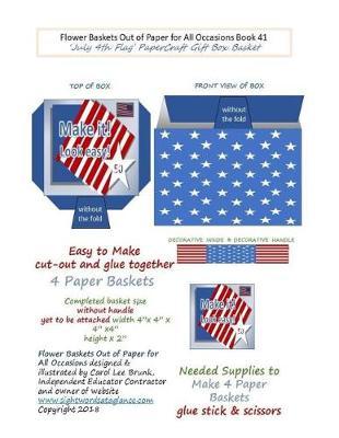 Flower Baskets Out of Paper for All Occasions Book 41: July 4th Flag PaperCraft Gift Box Basket