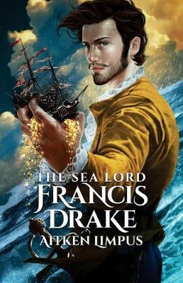 The Sea Lord Francis Drake
