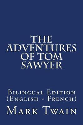 The Adventures of Tom Sawyer: Bilingual Edition (English - French)