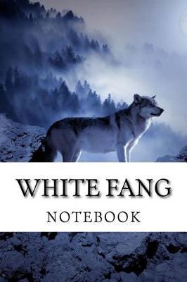 White Fang  Notebook: 6  x 9
