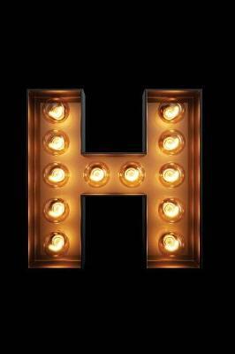 H: Glowing H Initial Notebook: Monogram Initial H Journal - Personalized Notebook