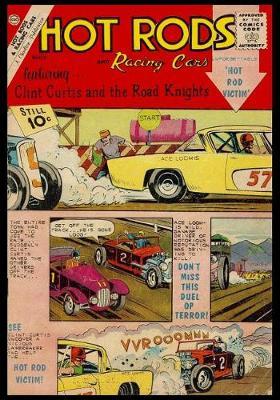 Hot Rods and Racing Cars featuring Clint Curtis and the Road Knights: Vintage Classic Comic Cover on a Blank Journal Diary 7 x 10 Size 150 Gray Lined Pages COLLEGE Rule