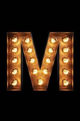 M: Glowing M Initial Notebook: Monogram Initial M Journal - Personalized Notebook