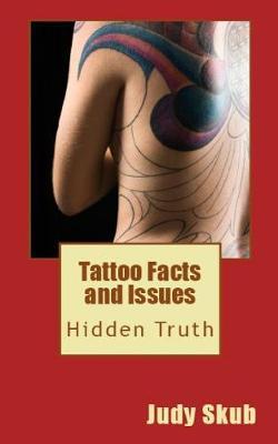 Tattoo Facts and Issues: Hidden Truth