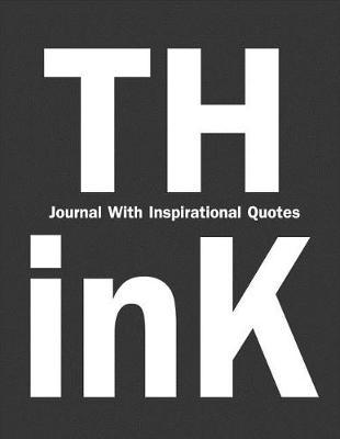 think: Journal With Inspirational Quotes: 50 Quotes Guide to Positive Living with Faith Love