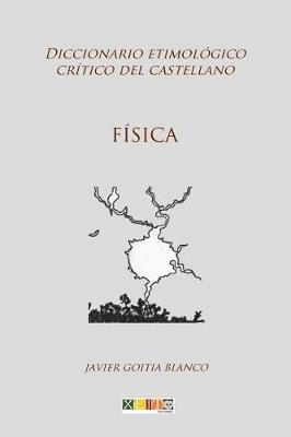 F sica: Diccionario Etimol gico Cr tico del Castellano