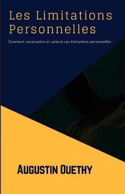 Les Limitations Personnelles: Comment Reconnaitre Et Vaincre Ces Limitations Personnelles