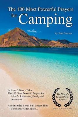 Prayer the 100 Most Powerful Prayers for Camping - With 3 Bonus Books to Pray for Mindful Relaxation, Family & Adventure