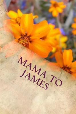 Mama to James: Writing Journal