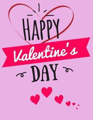 Happy Valentine's Day: Pink Notebook 100 Pages (8.5 X 11 Large), Valentine's Day Gifts