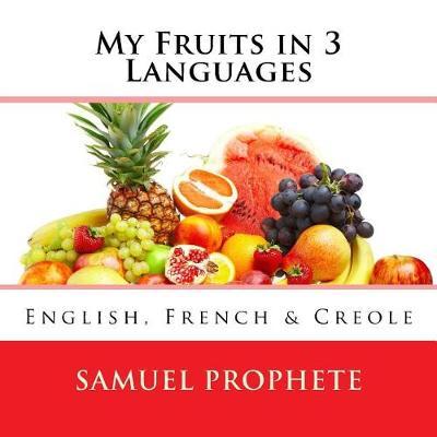 My Fruits in 3 Languages: English, French & Creole