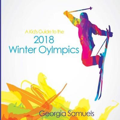 Kid's Guide to the 2018 Winter Olympics