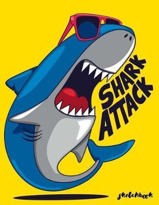 Shark Attack Sketchbook: Sketchbook Shark Fun Sketchbook for Boys: 110 Pages of 8.5 x11  Blank Paper for Drawing, For Kids Practice Top Arts and Crafts Gift Ideas for Kids Age 5, 6, 7, 8, 9, 10, 11, and 12. (Best Toys and Gifts!!)