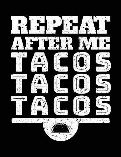 Repeat After Me Tacos Tacos Tacos: Sketch Book For Doodlers
