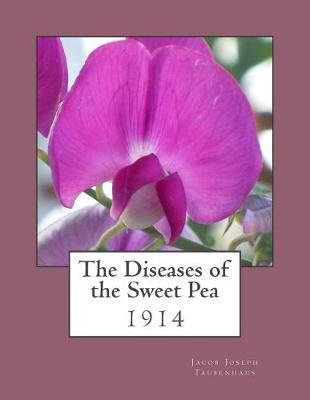 The Diseases of the Sweet Pea: 1914