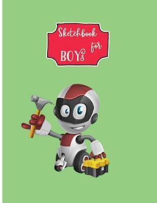 Sketchbook for Boys: Sketchbook for Kids: Large 8.5 X 11 Blank, Unlined, 108 Pages