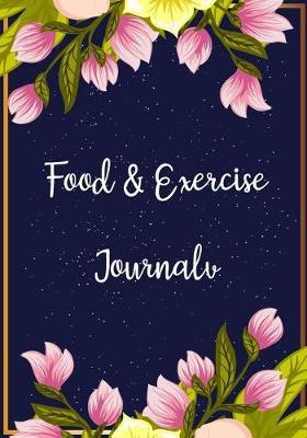 Food and Exercise Journal: Plan Your Meals & Lose Weight with This Handy Food Diary and Exercise Journal Notebook Weight Loss Journal & Exercise Log Planner