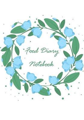 Food Diary Notebook: Plan Your Meals & Lose Weight with This Handy Food Diary and Exercise Journal Notebook Weight Loss Journal & Exercise Log Planner
