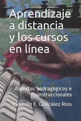 Aprendizaje a distancia y los cursos en linea: Aspectos andragogicos e instruccionales