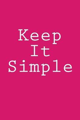 Keep It Simple: Notebook, 150 lined pages, softcover, 6 x 9