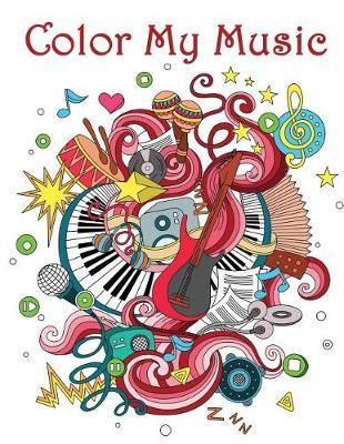 Color My Music: - Mosaic Music Featuring 40 Stress Relieving Designs of Musical Instruments