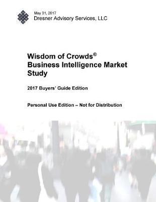 2017 Wisdom of Crowds Business Intelligence Market Study - Buyers Guide Edition