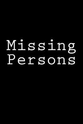Missing Persons: Notebook, 150 lined pages, softcover, 6 x 9