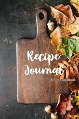 Blank Cookbook Recipe Journal: Book For Recipes, Blank Book Recipes Journal, Blank Cookbook To Write In, Cookbook Recipes Notes, Cooking Journal, Recipe Keeper, Size 6  x 9 , 120 Page (Volume 3)
