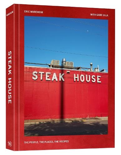 Steak House: The People, the Places, the Recipes