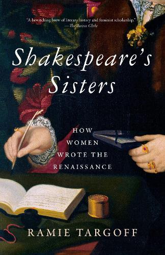 Shakespeare's Sisters: How Women Wrote the Renaissance