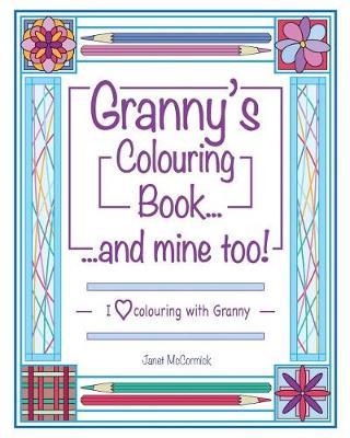 Granny's Colouring Book...and Mine Too!: I Love Colouring with Granny
