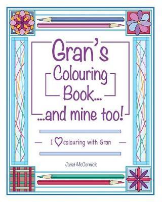 Gran's Colouring Book...and Mine Too!: I Love Colouring with Gran