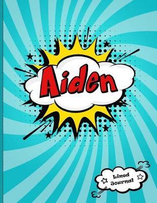 Aiden: Personalized Journal for Boys, Collection of Names/Initials Journals, XL 8.5x11 Lined Journal for Boys, Comic Book Design