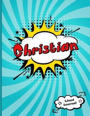 Christian: Personalized Journal for Boys, Collection of Names/Initials Journals, XL 8.5x11 Lined Journal for Boys, Comic Book Design