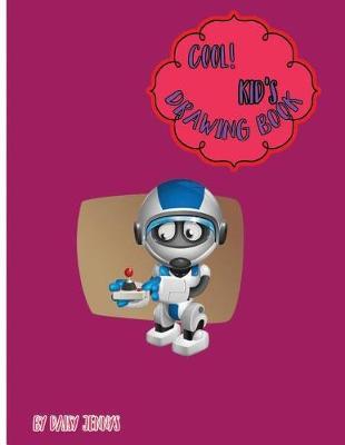 Kool! Kid's Drawing Book By Daisy Jennys: Sketchbook for kids: Large 8.5 X 11 Blank, Unlined, 108 pages