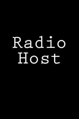 Radio Host: Notebook, 150 lined pages, softcover, 6 x 9