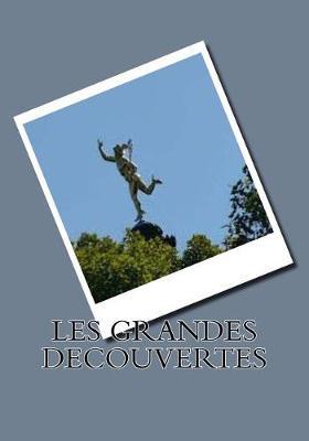 Les Grandes Decouvertes: Les Decouvertes a Travers Le Temps Pour Les Enfants
