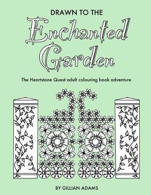 Drawn to the Enchanted Garden: The Heartstone Quest adult colouring book adventure