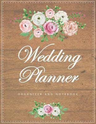 Wedding Planner: My Wedding Organizer Budget Savvy Marriage Event Journal Checklist Calendar Notebook