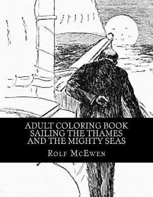 Adult Coloring Book - Sailing the Thames and the Mighty Seas