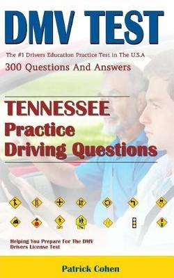 Tennessee DMV Permit Test: 200 Drivers Test Questions, Including Teens Driver Safety, Permit Practice Tests, Defensive Driving Test and the New 2018 Driving Laws