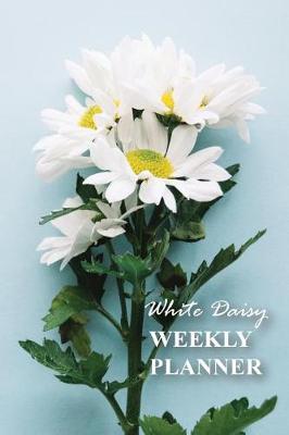 White Daisy: Compact 6  x 9  Blank Weekly Planner with Important Dates, Monthly Focus, Goals, and Notes for 52 weeks 110 pages