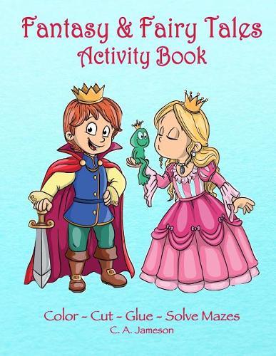 Fantasy & Fairy Tales Activity Book: Color-Cut-Glue-Solve Mazes