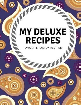 My Deluxe Recipes: 104 pages Blank Recipe Journal & Notes