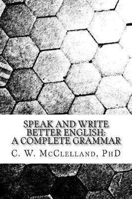 Speak and Write Better English: A Complete Grammar