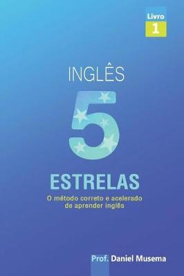 Ingles 5 estrelas: Metodo correto e acelerado de aprender Ingles