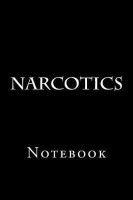 Narcotics: Notebook, 150 lined pages, softcover, 6 x 9