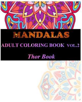 Mandala Adult Coloring Book: 50 Mandala Images Stress Management Coloring Book For Adults Relaxation, Meditation, Happiness and Relief & Art Color Therapy(Volume 2)