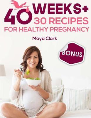 40 weeks+30 recipes for healthy pregnancy.