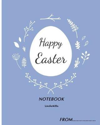 Happy Easter NOTEBOOK: NOTEBOOK Journal Easter day for gift book, Dot-Grid, Graph, Lined, Blank No Lined: Book: Pocket Notebook Journal Diary, 120 pages, 8  x 10  (Blank Notebook Journal)